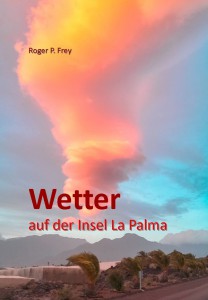 "Wetter auf der Insel La Palma": Das Cover des neuen Buchs von Roger P. Frey zeigt eine von der Abendsonne angestrahlte Rotorwolke über Puerto Naos.