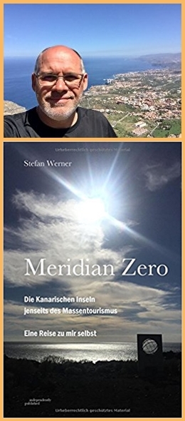 Stefan Werner: schrieb den Meridian Zero nach einer fünfwöchigen Kanarenreise: